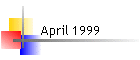 April 1999