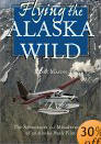 Click to buy Flying the Alaska Wild from Amazon.com